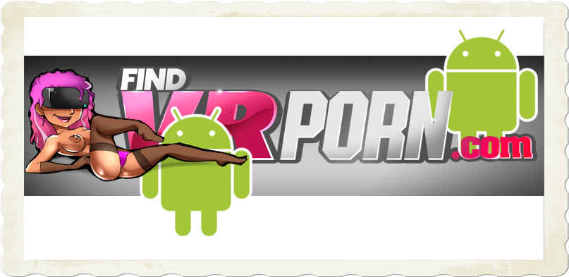 Android Porn - How To Use VR Porn On Android Phones 2023